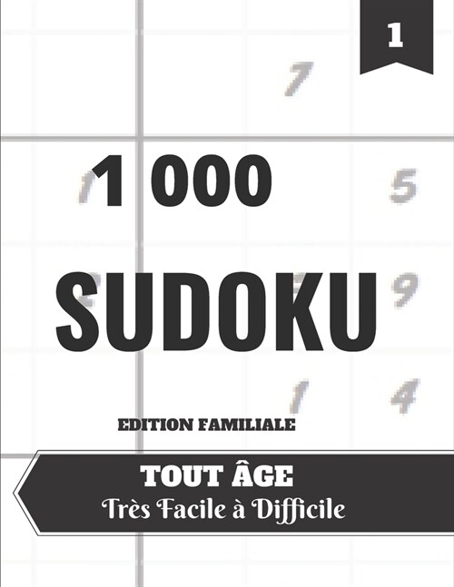 1000 SUDOKU Edition Familiale: Niveaux Tr? Facile ?Difficile tous ?es enfants adultes - livre de grilles de Sudoku 1000 ?igmes avanc? 9*9 pour p (Paperback)