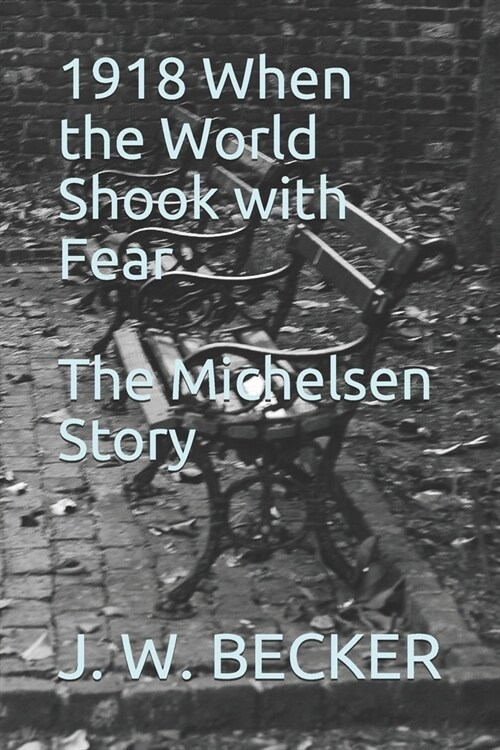 1918 When the World Shook with Fear: The Michelsen Story (Paperback)