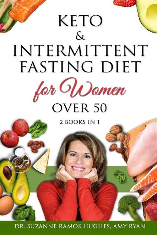 Keto & Intermittent Fasting Diet for Women Over 50: 2 BOOKS IN 1: The Ultimate Weight Loss Diet Guide for Senior Beginners. Reset your Metabolism and (Paperback)