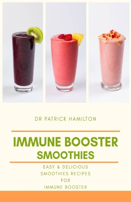 Immune Booster Smoothies: Easy and delicious smoothies recipes for immune booster (Paperback)