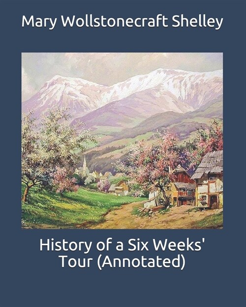 History of a Six Weeks Tour (Annotated) (Paperback)