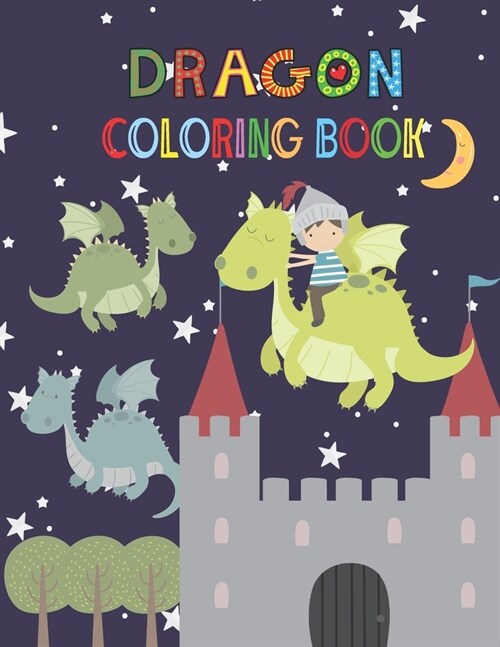 Dragon Coloring Book: Activity book for kids ages 3-8, to improve childs pencil grip with a lot of fun (Paperback)