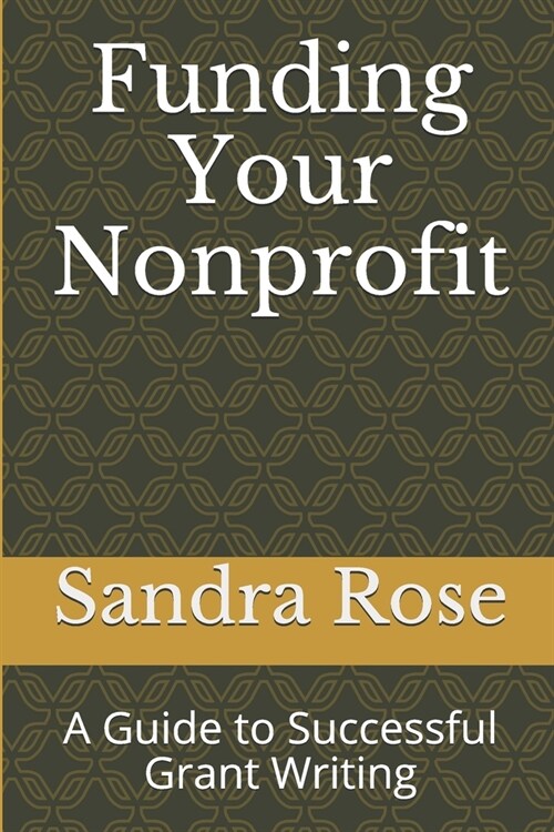 Funding Your Nonprofit: A Guide to Successful Grant Writing (Paperback)
