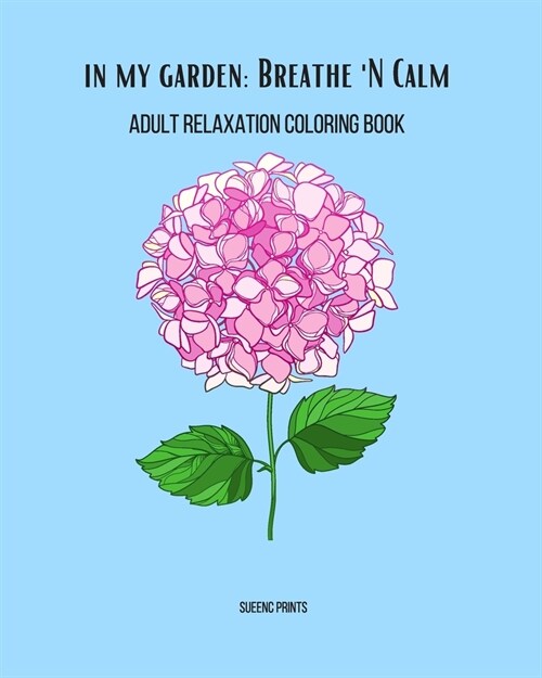 In My Garden: Breathe N Calm: Adult Relaxation Coloring Book (Paperback)