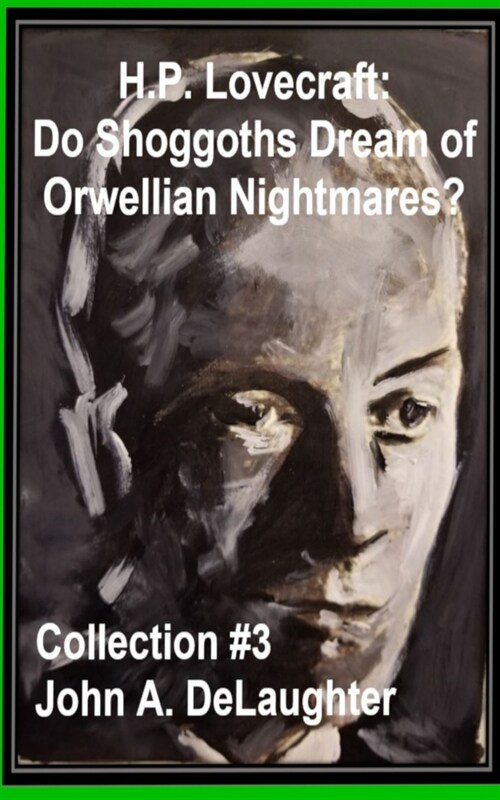 H.P. Lovecraft: Do Shoggoths Dream of Orwellian Nightmares? (Collection #3) (Paperback)