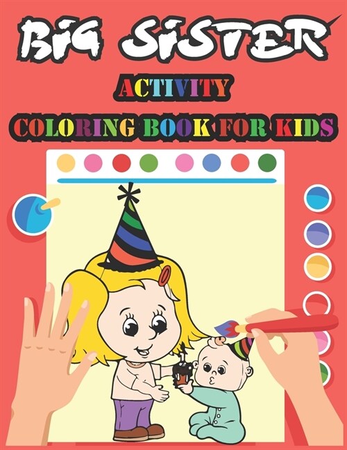 Big Sister Activity Coloring Book: A Fun Coloring Book For Little Girls with A New & Cute Sibling (Paperback)