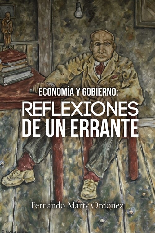 Econom? y Gobierno: Reflexiones de un Errante (Paperback)