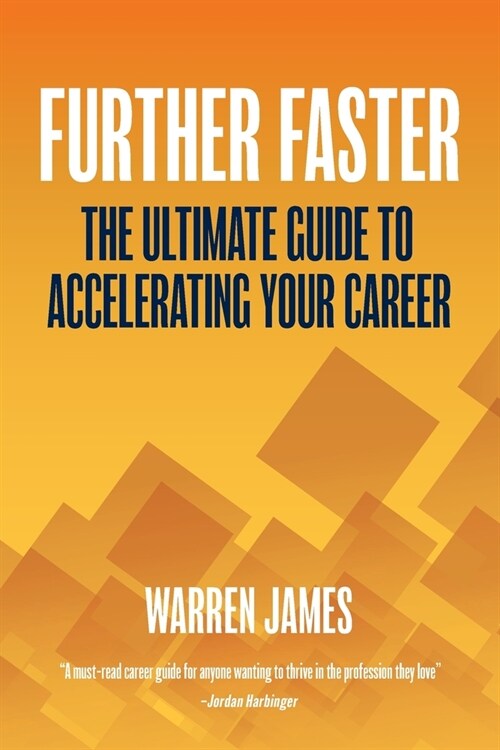 Further Faster: The Ultimate Guide To Accelerating Your Career (Paperback)