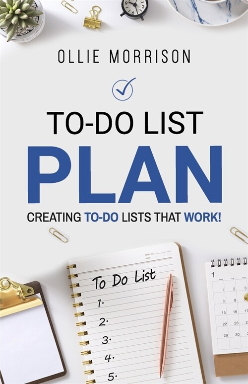 To-Do List Plan: Creating To-Do Lists that Work! (Paperback)