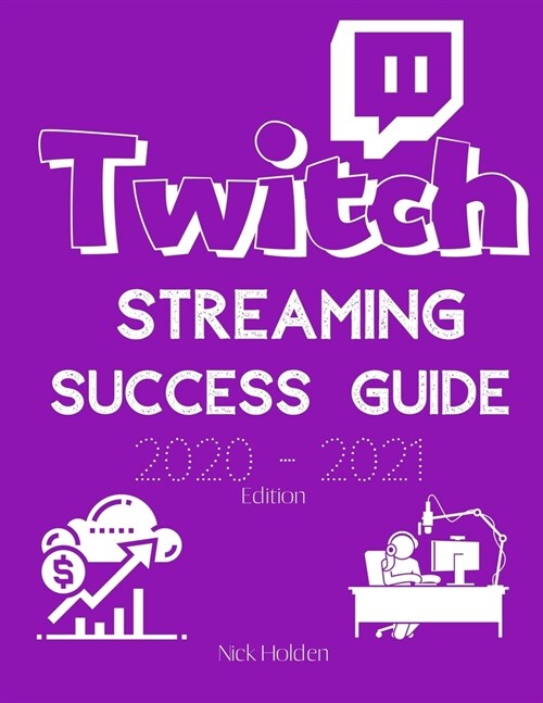 Twitch Streaming Success Guide (Paperback)