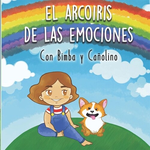 El Arco?is de las Emociones, con Bimba y Ca?lino: historia ilustrada para ni?s. 좺na m?ica aventura para descubrir los colores y las emociones, ad (Paperback)