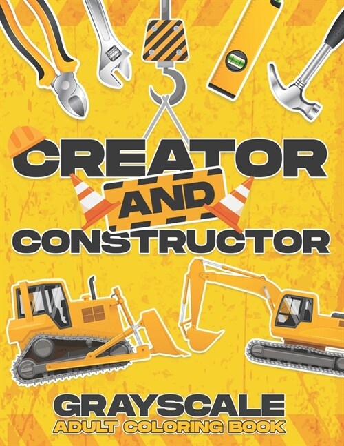 Creator and Constructor: Grayscale Adult Coloring Book (Paperback)