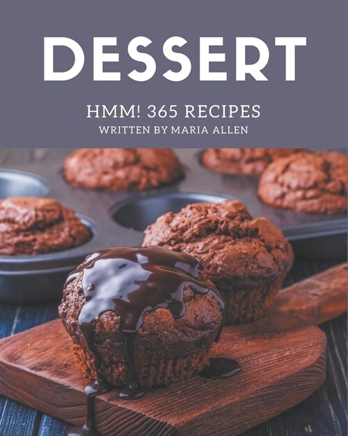 Hmm! 365 Dessert Recipes: A Timeless Dessert Cookbook (Paperback)