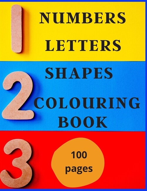 Numbers, Letters, Shapes Colouring Book.: Easy English Words To Colour And Copy, Pre-school Activity Book, Early Years, Fun With Crayons Or Pencils, F (Paperback)