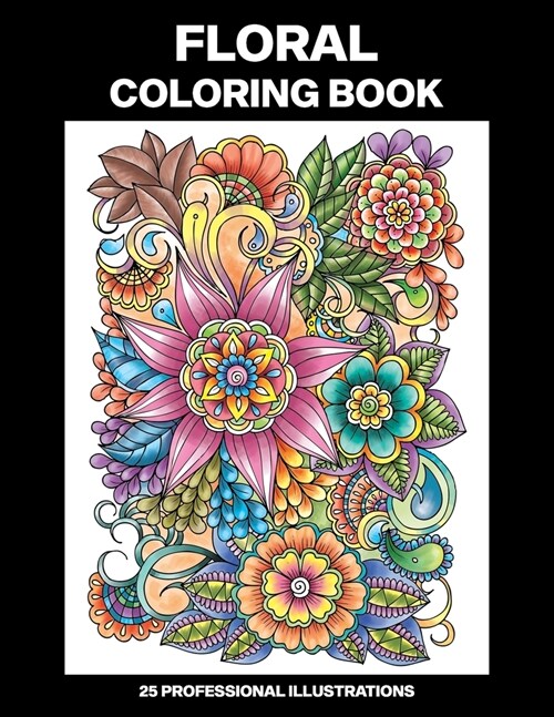 Floral Coloring Book: Coloring Book for Seniors, 25 Professional Large Print Illustrations for Stress Relief and Relaxation (Paperback)