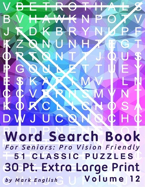 Word Search Book For Seniors: Pro Vision Friendly, 51 Classic Puzzles, 30 Pt. Extra Large Print, Vol. 12 (Paperback)