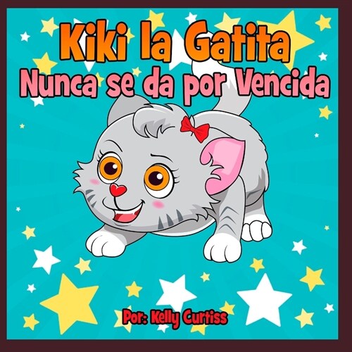 Kiki la gatita nunca se da por vencida (Paperback)