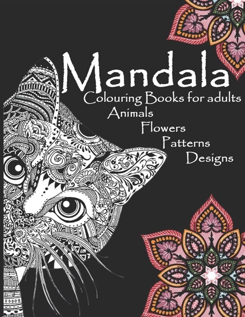 Mandala Colouring Books for adults Animals Flowers Patterns Designs: 8.5 x 11 in 21.59x27.94cm 50pages (Paperback)