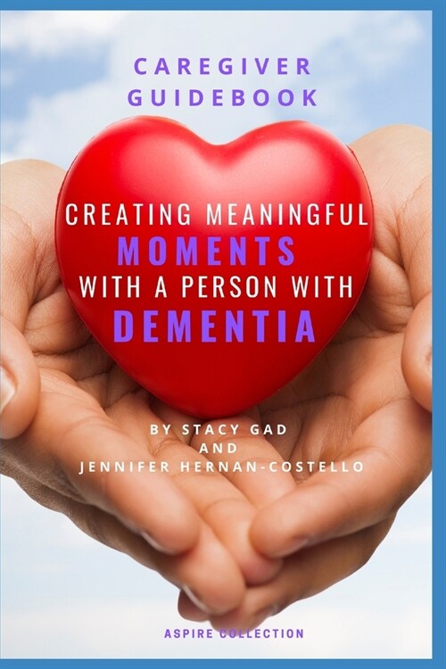 Creating Meaningful Moments with a Person with Dementia (Paperback)