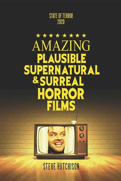Amazing Plausible, Supernatural, and Surreal Horror Films: 2020 Edition (Paperback)