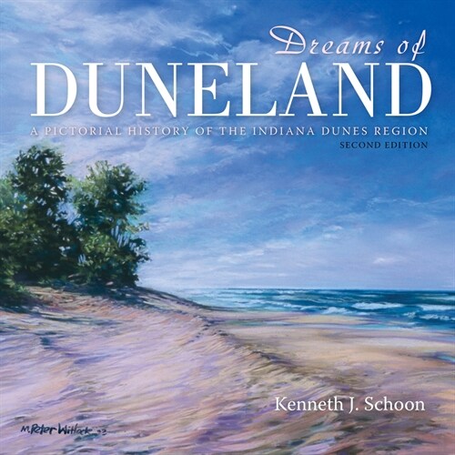 Dreams of Duneland: A Pictorial History of the Indiana Dunes Region (Hardcover, 2)
