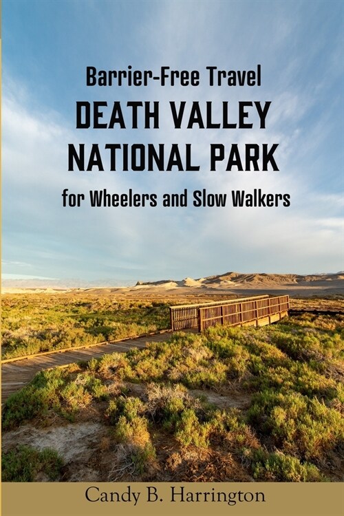 Barrier-Free Travel Death Valley National Park: for Wheelers and Slow Walkers (Paperback)