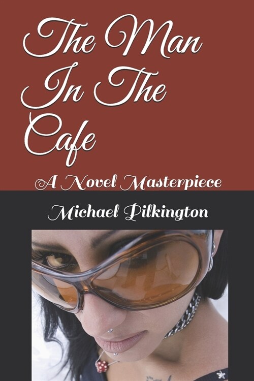 The Man In The Cafe: A Novel Masterpiece (Paperback)