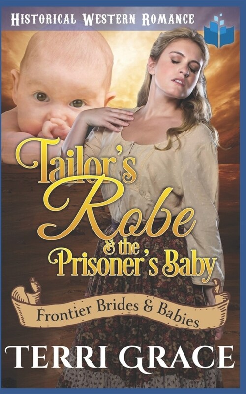 Tailors Robe & the Prisoners Baby: Aurelia Robe And Luke Wagner (Paperback)