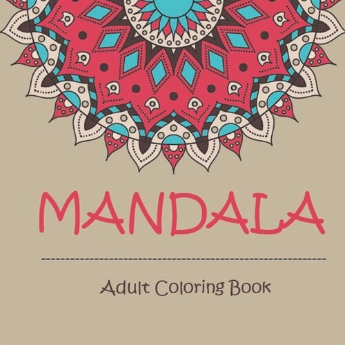 Mandala Adult Coloring Book: 17 * 8.5 nch - 100 mandalas for Adults - Easy and Hard levels (Paperback)