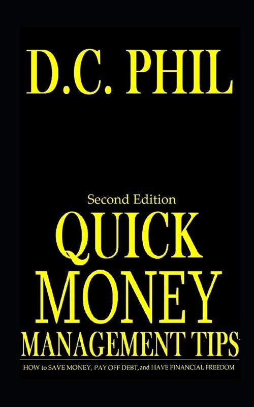 Quick Money Management Tips: How to Save Money, Pay off Debt, and Have Financial Freedom (Paperback)