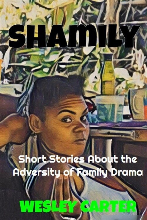 Shamily: Short Stories About the Adversity of Family Drama (Paperback)