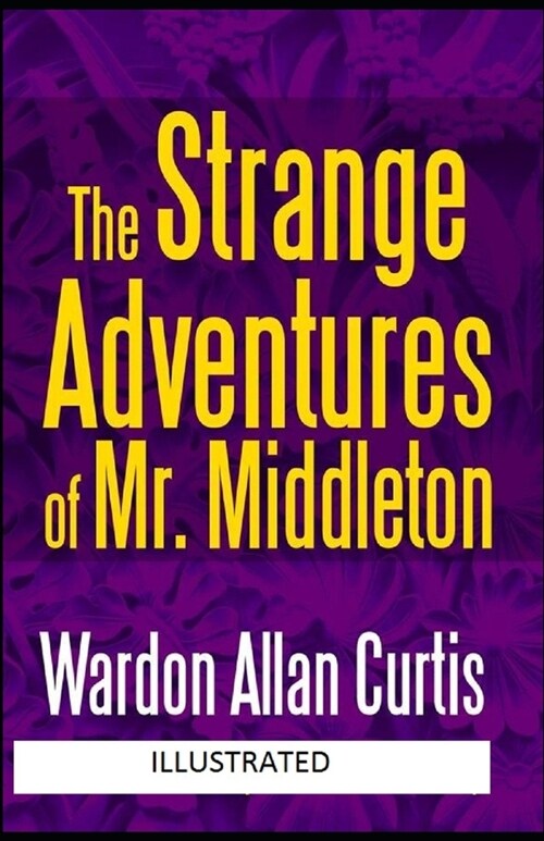 The Strange Adventures of Mr. Middleton Illustrated (Paperback)