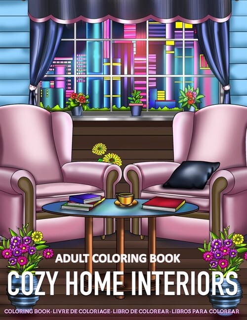 Adult Coloring Book - Cozy Home Interiors: A Fun Coloring Gift Book for Adults Relaxation with Inspirational Home Interiors, Modern Decorated Home Des (Paperback)