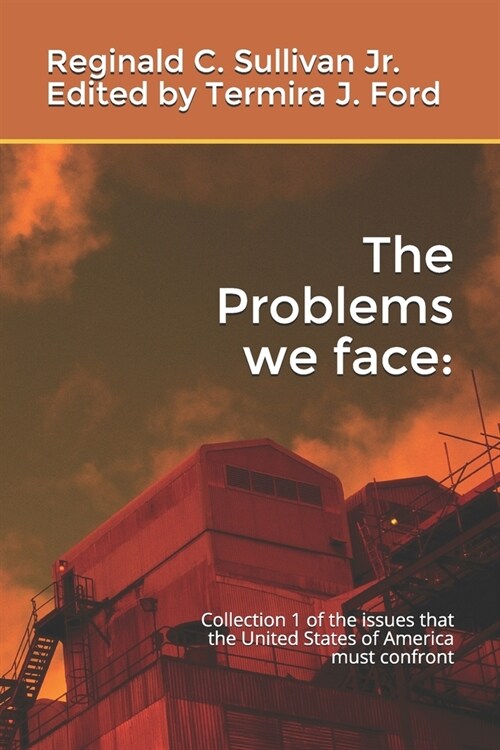 The Problems we face: Collection 1 of the issues that the United States of America must confront (Paperback)