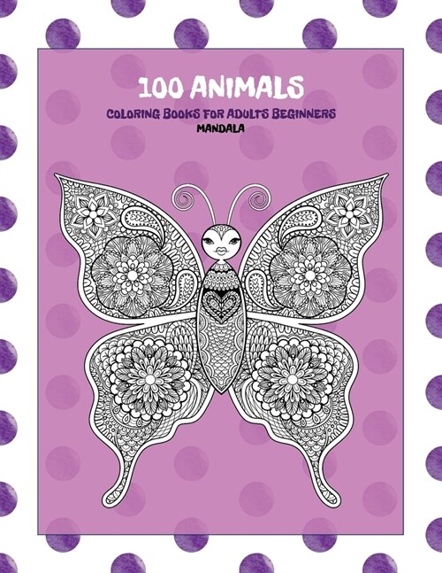 Mandala Coloring Books for Adults Beginners - 100 Animals (Paperback)