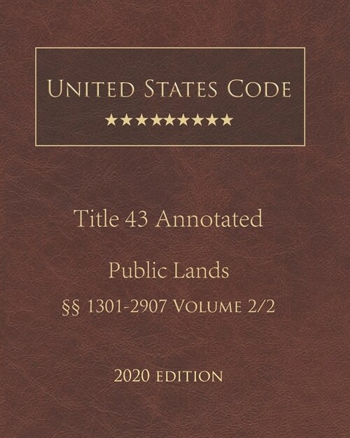 United States Code Annotated Title 43 Public Lands 2020 Edition ㎣1301 - 2907 Volume 2/2 (Paperback)