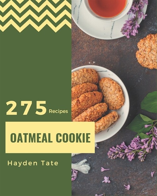 275 Oatmeal Cookie Recipes: The Highest Rated Oatmeal Cookie Cookbook You Should Read (Paperback)