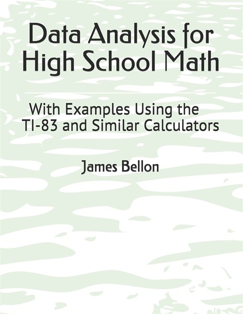 Data Analysis for High School Math: With Examples Using the TI-83 and Similar Calculators (Paperback)