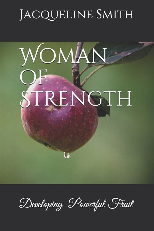 Woman of Strength: Developing Powerful Fruit (Paperback)