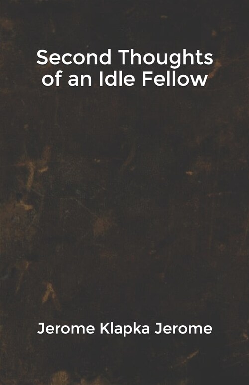 Second Thoughts of an Idle Fellow (Paperback)