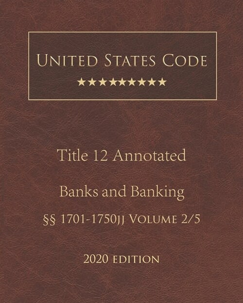 United States Code Annotated Title 12 Banks and Banking 2020 Edition ㎣1701 - 1750jj Volume 2/5 (Paperback)