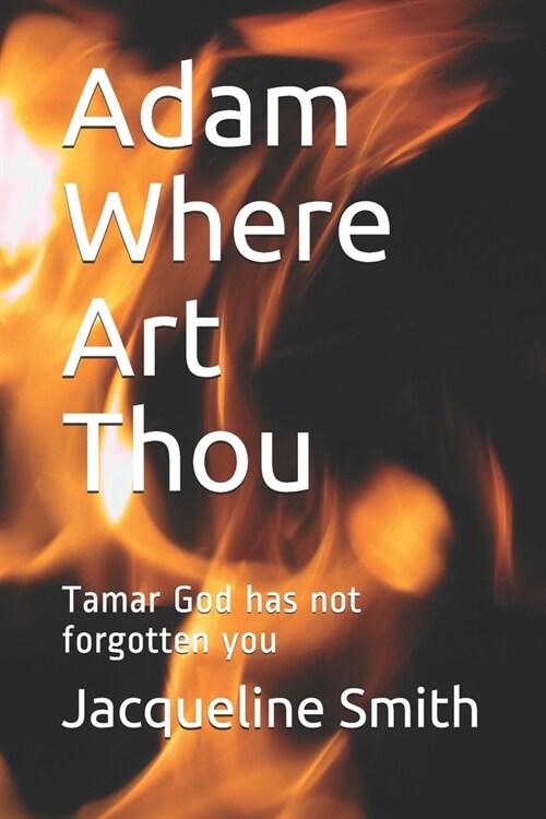 Adam Where Art Thou: Tamar God has not forgotten you (Paperback)