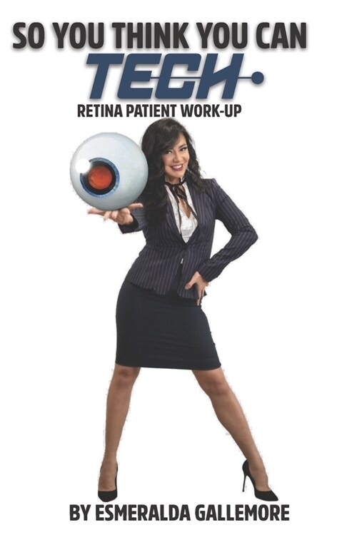So You Think You Can Tech: Retina Patient Work-Up (Paperback)