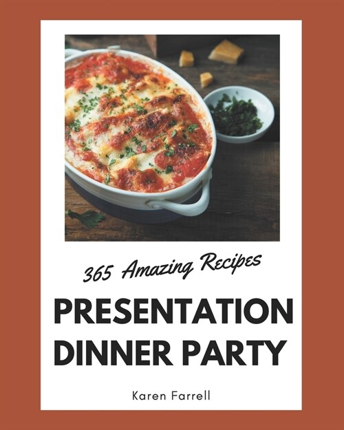 365 Amazing Presentation Dinner Party Recipes: Keep Calm and Try Presentation Dinner Party Cookbook (Paperback)