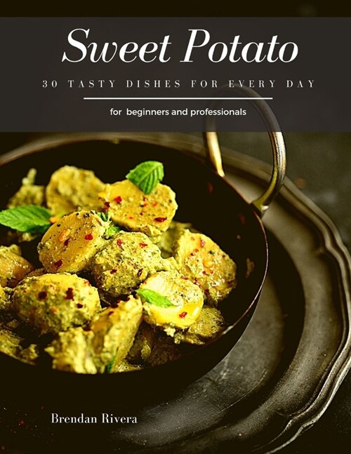 Sweet Potato: 30 Tasty Dishes for every day (Paperback)