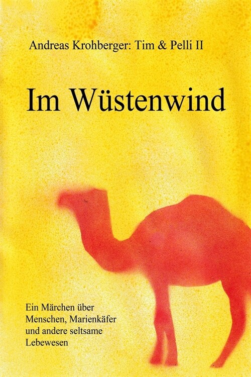 Tim & Pelli: Im W?tenwind - Kinderbuch von Andreas Krohberger (Paperback)