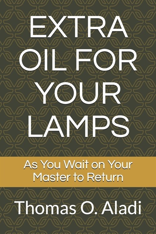 Extra Oil for Your Lamps: As You Wait on Your Master to Return (Paperback)