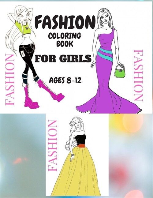 Fashion Coloring Book for girls ages 8-12: Fashion Coloring Books for Kids. Fashion Coloring Book for Teen . (Paperback)
