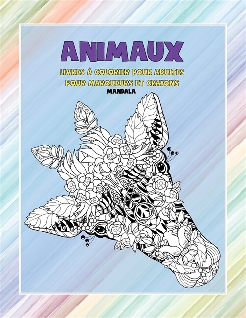 Livres ?colorier pour adultes pour marqueurs et crayons - Mandala - Animaux (Paperback)