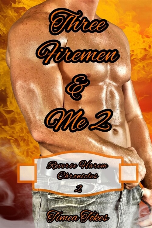 Three Firemen & Me 2: A Reverse Harem Why Choose Short BDSM Romance MMMF (Reverse Harem Chronicles, Book 2) (Paperback)